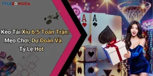 Kèo Tài Xỉu 6.5 Toàn Trận: Mẹo Chơi, Dự Đoán Và Tỷ Lệ Hot