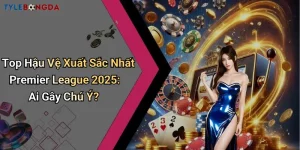 Top Hậu Vệ Xuất Sắc Nhất Premier League 2025: Ai Gây Chú Ý?